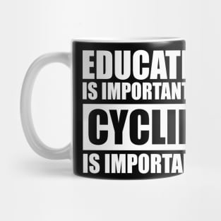 education is important but cycling is importanter cute gift idea for men women and kids Mug